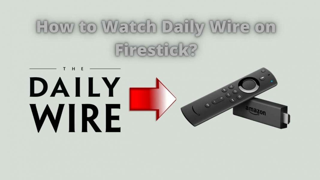 how-to-watch-daily-wire-on-firestick-3-working-methods