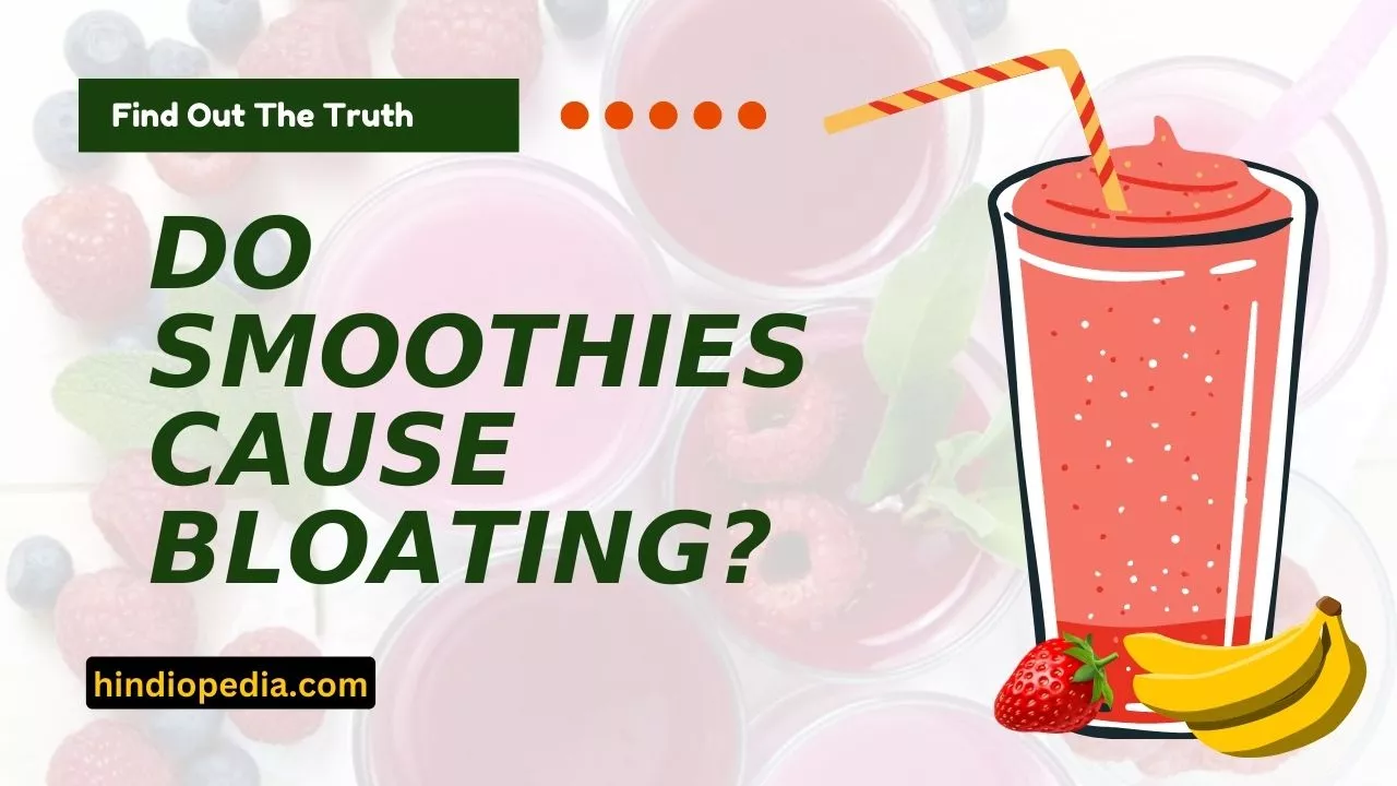 Do Smoothies Cause Bloating? Find Out The Truth Now