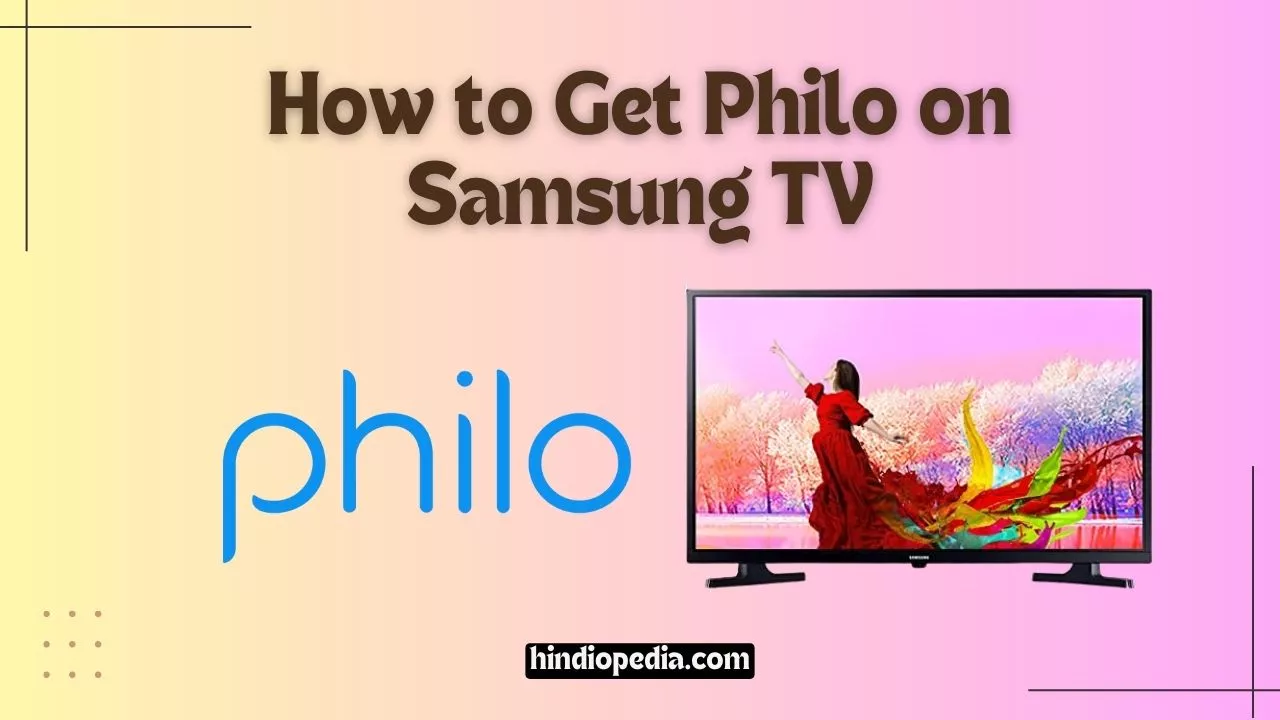 How to Get Philo on Samsung TV