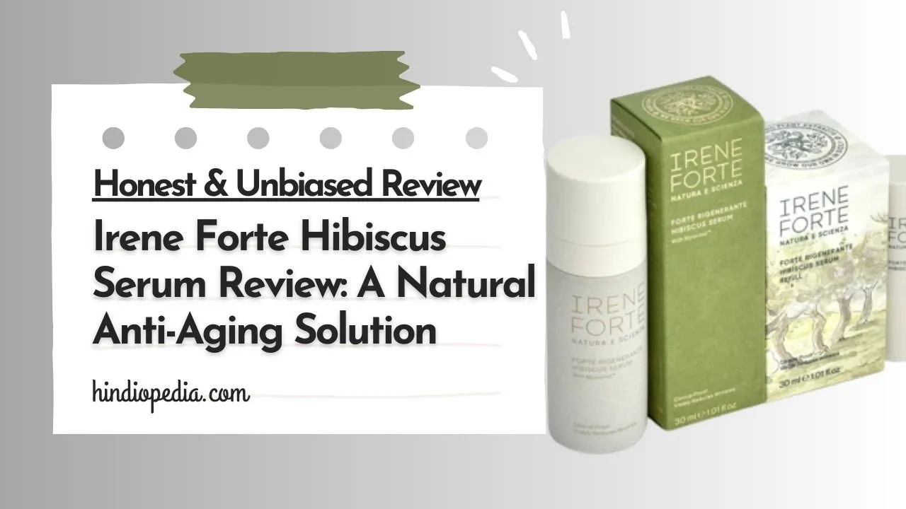 Irene Forte Hibiscus Serum Review - The Natural Wrinkle Reducer