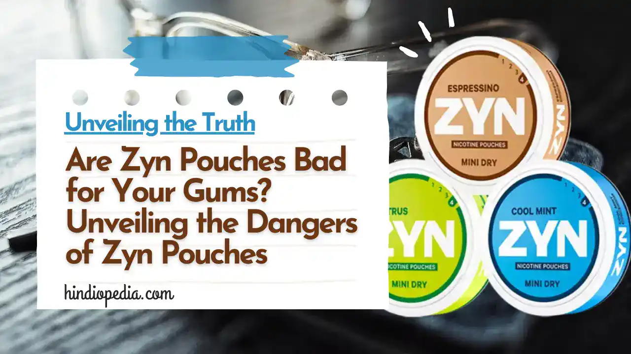 Are Zyn Pouches Bad for Your Gums