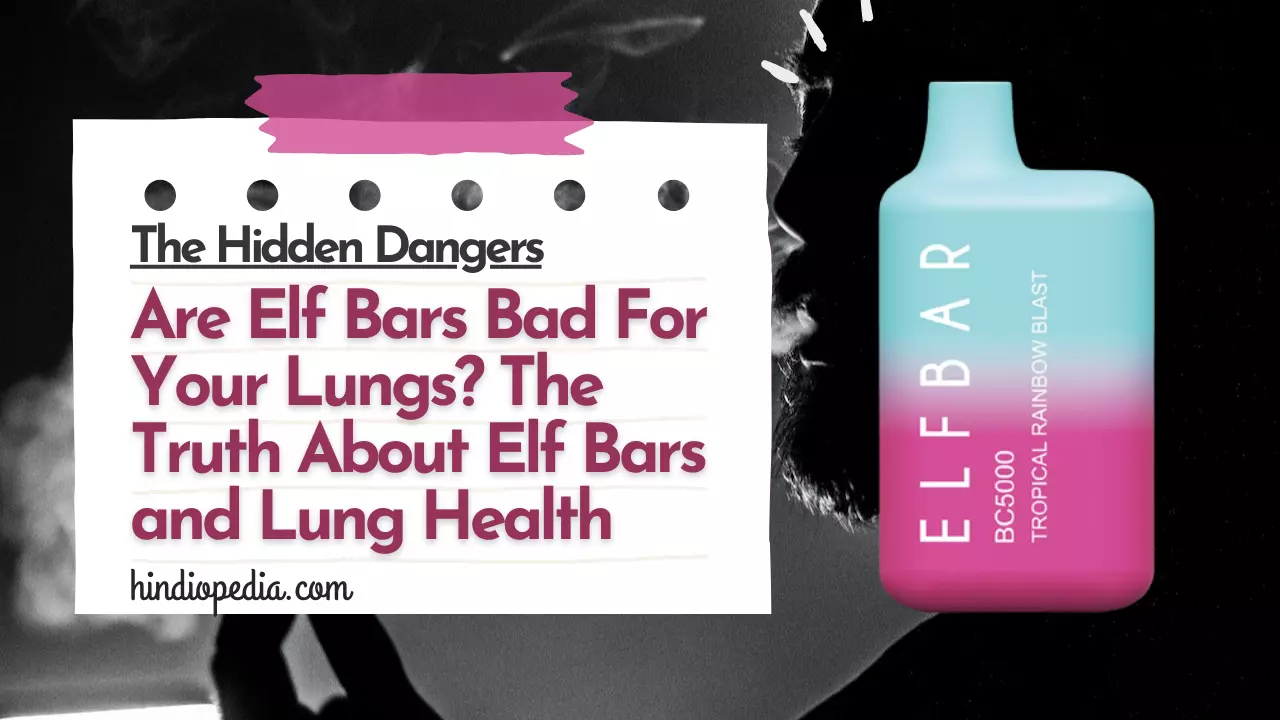 Are Elf Bars Bad For Your Lungs