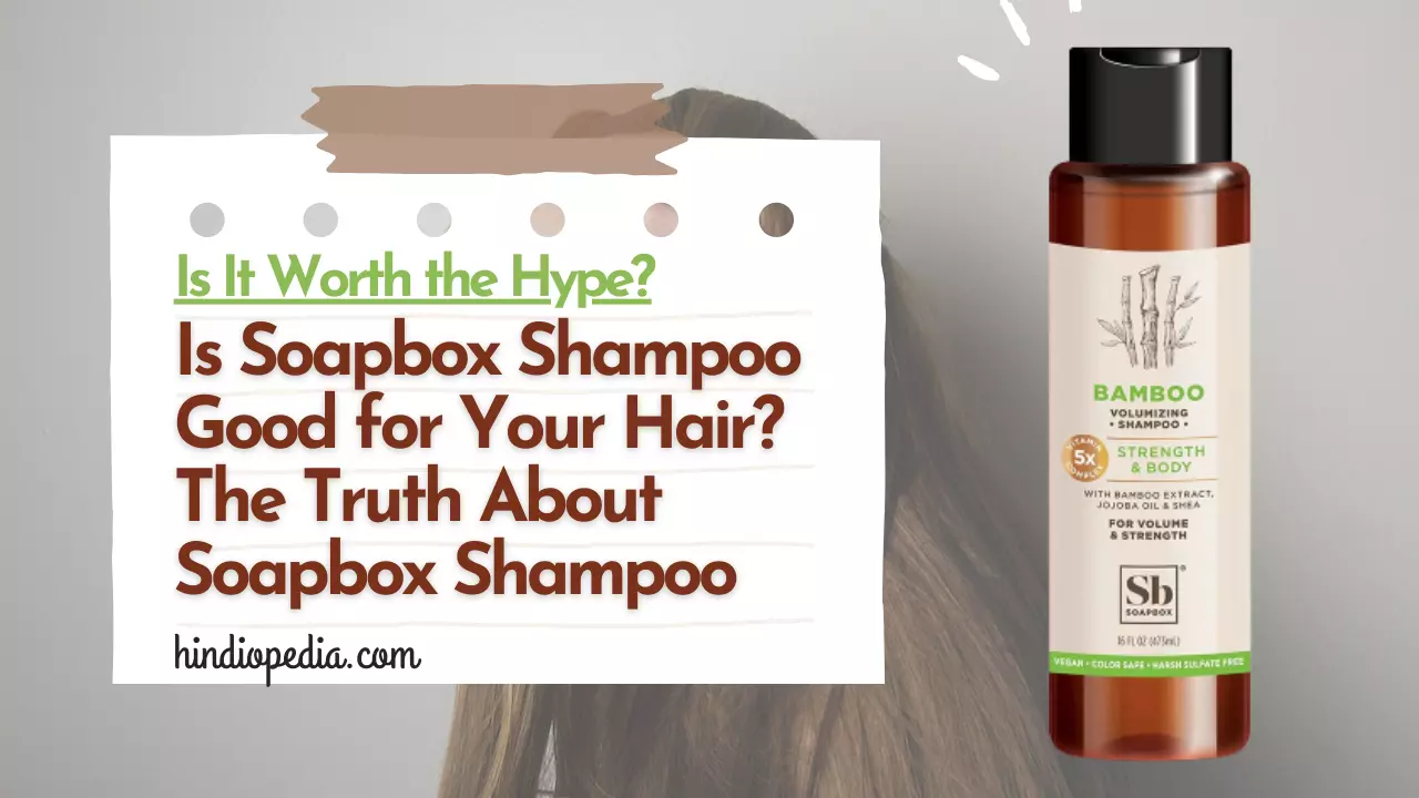 Is Soapbox Shampoo Good for Your Hair