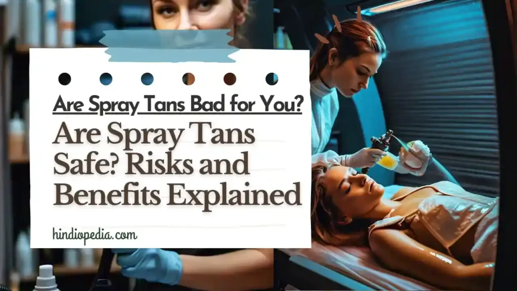 Are Spray Tans Bad for You?